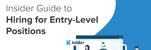 Insider Guide to Hiring for Entry-Level Positions
