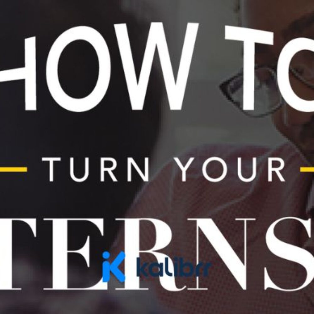 How To Turn Your Internship Into A Full-Time Job