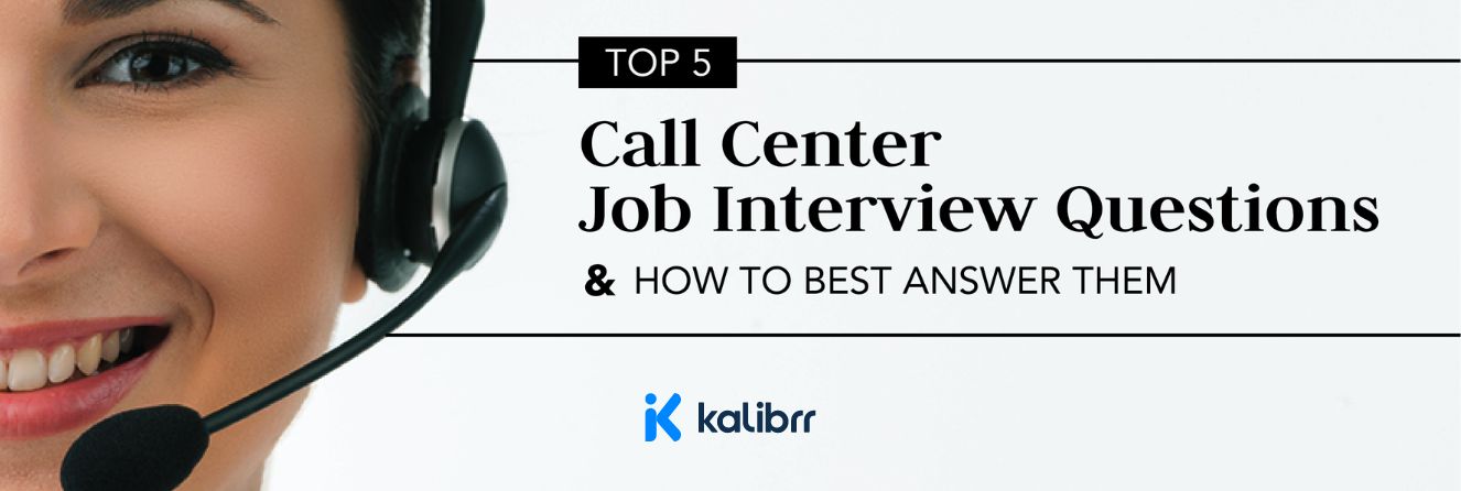 Top 5 Call Center Job Interview Questions And How To Best Answer Them