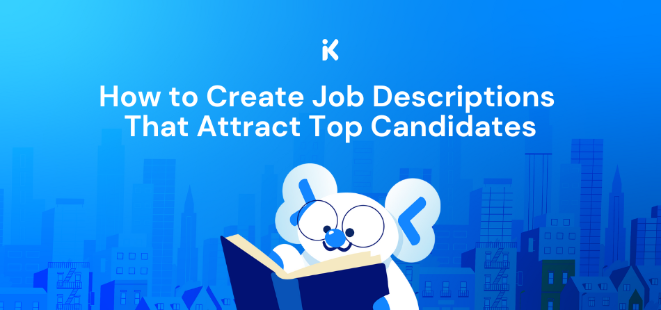 How to Create Job Descriptions That Attract Top Candidates